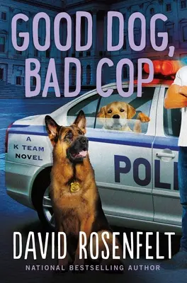 Guter Hund, böser Cop: Ein K-Team-Roman - Good Dog, Bad Cop: A K Team Novel