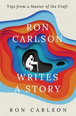 Ron Carlson schreibt eine Geschichte - Ron Carlson Writes a Story