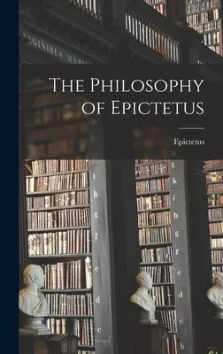 Die Philosophie des Epiktet - The Philosophy of Epictetus