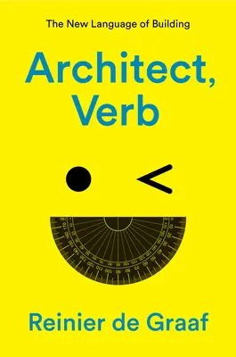 Architekt, Verb: Die neue Sprache des Bauens - Architect, Verb.: The New Language of Building