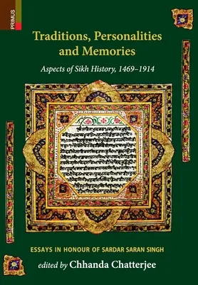 Traditionen, Persönlichkeiten und Erinnerungen: Aspekte der Sikh-Geschichte, 1469-1914: Aufsätze zu Ehren von Sardar Saran Singh - Traditions, Personalities and Memories: Aspects of Sikh History, 1469-1914: Essays in Honour of Sardar Saran Singh