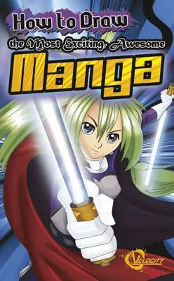 Wie man die aufregendsten, fantastischsten Mangas zeichnet - How to Draw the Most Exciting, Awesome Manga