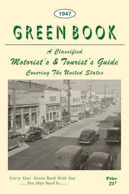 Das Grüne Buch des Neger-Autofahrers: Faksimile-Ausgabe von 1947 - The Negro Motorist Green Book: 1947 Facsimile Edition