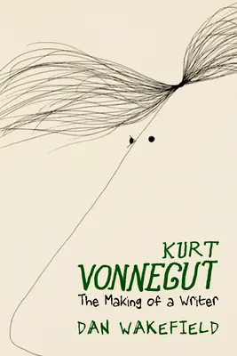 Kurt Vonnegut: Die Entstehung eines Schriftstellers - Kurt Vonnegut: The Making of a Writer