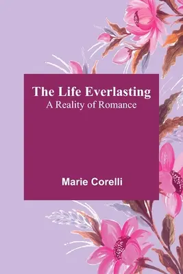 Das ewige Leben: Die Realität der Romantik - The Life Everlasting: A Reality of Romance