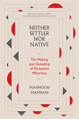 Weder Siedler noch Einheimische: Das Entstehen und Vergehen permanenter Minderheiten - Neither Settler Nor Native: The Making and Unmaking of Permanent Minorities