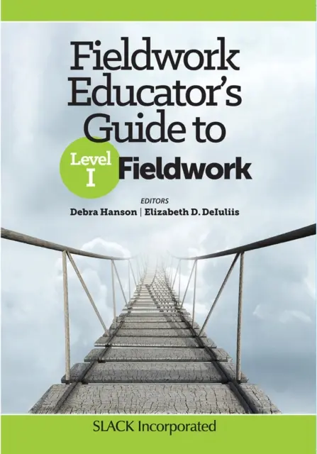 Leitfaden für Pädagogen zur Feldarbeit der Stufe I - Fieldwork Educator's Guide to Level I Fieldwork