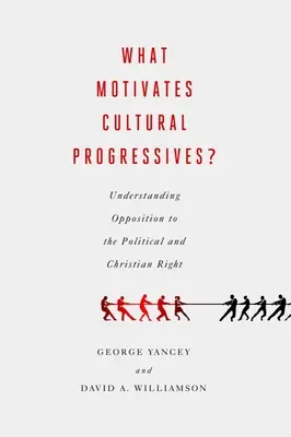 Was motiviert die kulturellen Progressiven? Zum Verständnis der Opposition gegen die politische und christliche Rechte - What Motivates Cultural Progressives?: Understanding Opposition to the Political and Christian Right