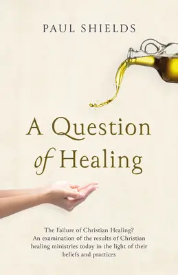 Eine Frage der Heilung: Das Scheitern der christlichen Heilung? - A Question of Healing: The Failure of Christian Healing?