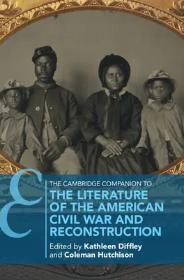 The Cambridge Companion to the Literature of the American Civil War and Reconstruction (Cambridge-Begleitbuch zur Literatur des amerikanischen Bürgerkriegs und des Wiederaufbaus) - The Cambridge Companion to the Literature of the American Civil War and Reconstruction