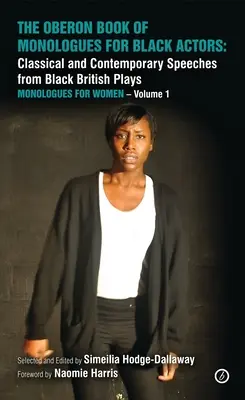 Oberon Book of Monologues for Black Actors: Klassische und zeitgenössische Reden aus schwarzen britischen Stücken: Monologe für Frauen, Band 1: Klassisch und - Oberon Book of Monologues for Black Actors: Classical and Contemporary Speeches from Black British Plays: Monologues for Women a Volume 1: Classical a