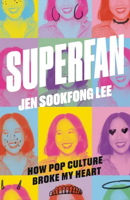 Superfan: Wie die Popkultur mein Herz brach: Ein Memoir - Superfan: How Pop Culture Broke My Heart: A Memoir