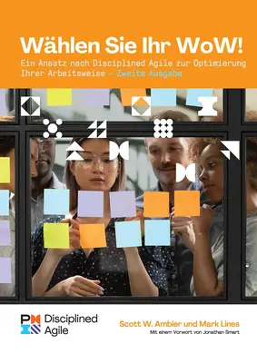 Choose Your Wow - Zweite Ausgabe (Deutsch): Ein disziplinierter agiler Ansatz zur Optimierung Ihrer Arbeitsweise - Choose Your Wow - Second Edition (German): A Disciplined Agile Approach to Optimizing Your Way of Working