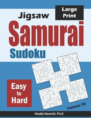 Jigsaw Samurai Sudoku: 500 leichte bis schwere Jigsaw-Sudoku-Rätsel, die sich in 100 Samurai-Stilen überschneiden - Jigsaw Samurai Sudoku: 500 Easy to Hard Jigsaw Sudoku Puzzles Overlapping into 100 Samurai Style