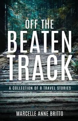 Off the Beaten Track - Eine Sammlung von 8 Reiseberichten - Off the Beaten Track - A Collection of 8 Travel Stories
