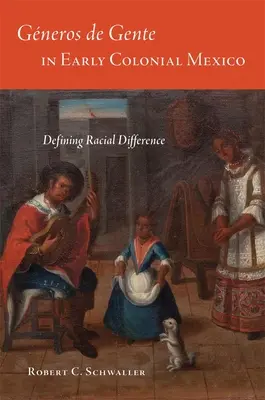 Generos de Gente im frühkolonialen Mexiko: Definition von Rassenunterschieden - Generos de Gente in Early Colonial Mexico: Defining Racial Differences