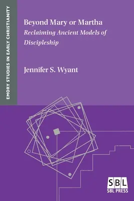 Jenseits von Maria und Martha: Die Wiederentdeckung alter Modelle der Jüngerschaft - Beyond Mary or Martha: Reclaiming Ancient Models of Discipleship