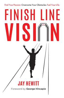 Ziellinie Vision: Finde deine Passion. Überwinde deine Hindernisse. Treibe dein Leben an. - Finish Line Vision: Find Your Passion. Overcome Your Obstacles. Fuel Your Life.