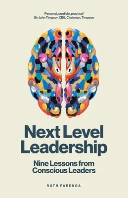 Führung der nächsten Stufe: Neun Lektionen von bewussten Führungskräften - Next Level Leadership: Nine lessons from conscious leaders
