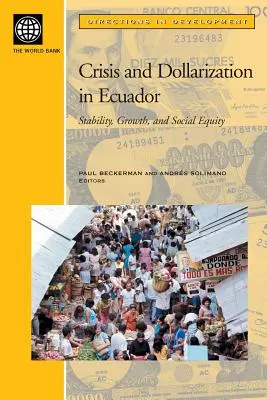 Krise und Dollarisierung in Ecuador: Stabilität, Wachstum und soziale Gerechtigkeit - Crisis and Dollarization in Ecuador: Stability, Growth, and Social Equity