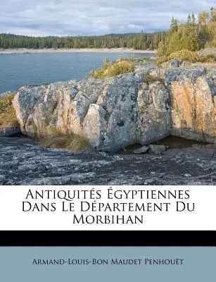 Antiquits gyptiennes dans le Dpartement Du Morbihan - Antiquits gyptiennes Dans Le Dpartement Du Morbihan