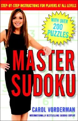 Master Sudoku: Schritt-für-Schritt-Anleitungen für Spieler aller Niveaus - Master Sudoku: Step-By-Step Instructions for Players at All Levels