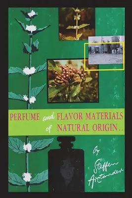 Parfüm und Aromastoffe natürlichen Ursprungs - Perfume and Flavor Materials of Natural Origin