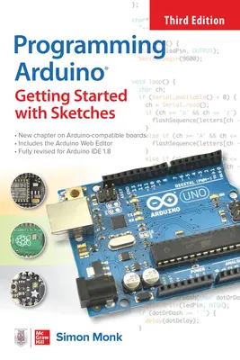 Arduino programmieren: Erste Schritte mit Sketches, Dritte Ausgabe - Programming Arduino: Getting Started with Sketches, Third Edition