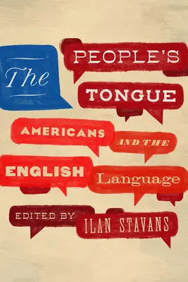 Die Sprache des Volkes: Amerikaner und die englische Sprache - The People's Tongue: Americans and the English Language