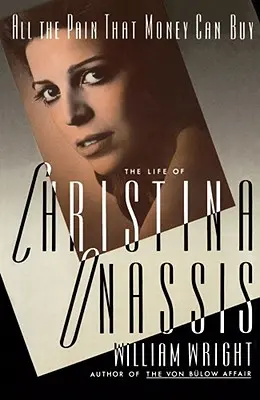 All der Schmerz, den man mit Geld kaufen kann: Das Leben von Christina Onassis - All the Pain Money Can Buy: The Life of Christina Onassis