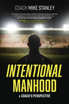 Vorsätzliche Männlichkeit: Die Sichtweise eines Trainers - Intentional Manhood: A Coach's Perspective