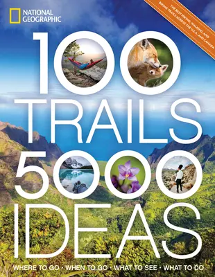 100 Wanderwege, 5.000 Ideen: Wohin gehen, wann gehen, was sehen, was tun - 100 Trails, 5,000 Ideas: Where to Go, When to Go, What to See, What to Do