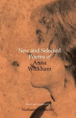 Neue und ausgewählte Gedichte von Anna Wickham - New and Selected Poems of Anna Wickham