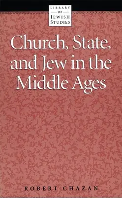 Kirche, Staat und Juden im Mittelalter - Church, State and Jew in the Middle Ages