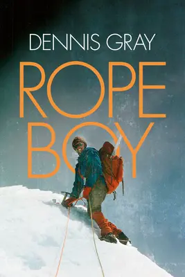 Rope Boy: Ein Leben als Bergsteiger von Yorkshire bis Yosemite - Rope Boy: A Life of Climbing from Yorkshire to Yosemite