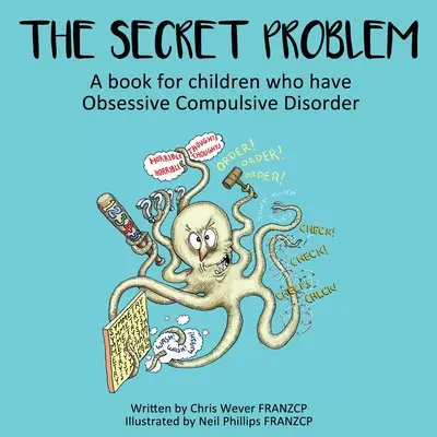 Das geheime Problem: Ein Buch für Kinder, die unter Zwangsstörungen leiden - The Secret Problem: A book for children who have Obsessive Compulsive Disorder