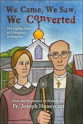 Wir kamen, wir sahen, wir bekehrten uns: Die hellere Seite der Orthodoxie in Amerika - We Came, We Saw, We Converted: The Lighter Side of Orthodoxy in America