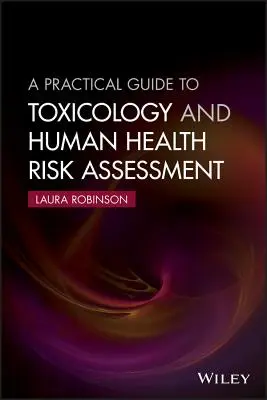 Ein praktischer Leitfaden zur Toxikologie und Risikobewertung für die menschliche Gesundheit - A Practical Guide to Toxicology and Human Health Risk Assessment