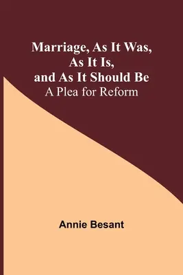 Die Ehe, wie sie war, wie sie ist und wie sie sein sollte: Ein Plädoyer für die Reform - Marriage, As It Was, As It Is, and As It Should Be: A Plea for Reform