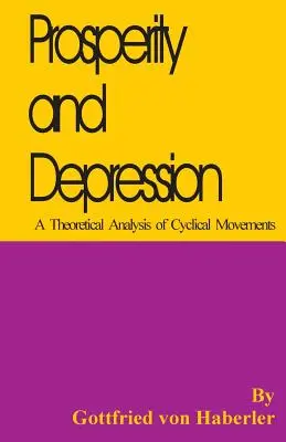 Wohlstand und Depression: Eine theoretische Analyse der zyklischen Bewegungen - Prosperity and Depression: A Theoretical Analysis of Cyclical Movements