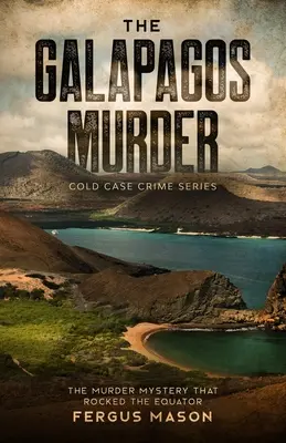 Der Galapagos-Mord: Das Mordgeheimnis, das den Äquator erschütterte - The Galapagos Murder: The Murder Mystery That Rocked the Equator