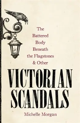 Die misshandelte Leiche unter den Fahnensteinen und andere viktorianische Skandale - The Battered Body Beneath the Flagstones, and Other Victorian Scandals