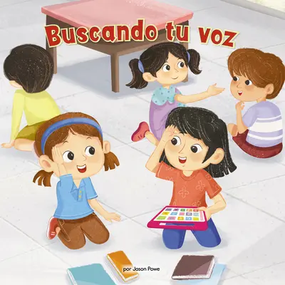 Buscando Tu Voz (Finding Your Voice) (Bibliotheksausgabe): Una Nia Con Apraxia Ayuda a Su Nueva Amiga a Superar El Miedo Escnico - Buscando Tu Voz (Finding Your Voice) (Library Edition): Una Nia Con Apraxia Ayuda a Su Nueva Amiga a Superar El Miedo Escnico