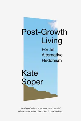 Post-Wachstums-Leben: Für einen alternativen Hedonismus - Post-Growth Living: For an Alternative Hedonism
