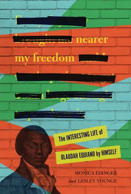 Meiner Freiheit näher: Das interessante Leben des Olaudah Equiano von ihm selbst - Nearer My Freedom: The Interesting Life of Olaudah Equiano by Himself