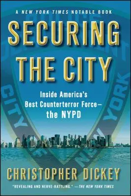 Securing the City: Einblicke in Amerikas beste Anti-Terror-Einheit - das NYPD - Securing the City: Inside America's Best Counterterror Force--The NYPD