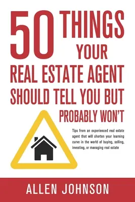 50 Dinge, die Ihnen Ihr Immobilienmakler sagen sollte, aber wahrscheinlich nicht sagen wird - 50 Things Your Real Estate Agent Should Tell You But Probably Won't