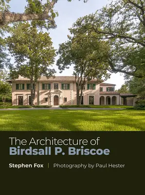 Die Architektur von Birdsall P. Briscoe: Band 24 - The Architecture of Birdsall P. Briscoe: Volume 24