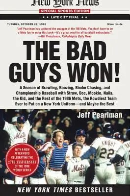 Die bösen Jungs haben gewonnen: Eine Saison voller Schlägereien, Saufen, Bimbo-Jagd und Meisterschafts-Baseball mit Straw, Doc, Mookie, Nails, the Kid und t - The Bad Guys Won: A Season of Brawling, Boozing, Bimbo Chasing, and Championship Baseball with Straw, Doc, Mookie, Nails, the Kid, and t