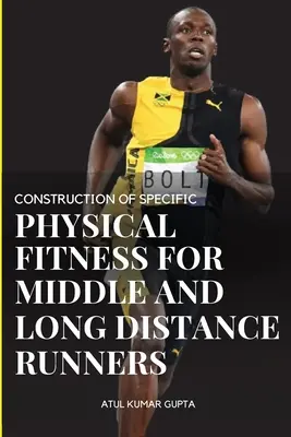 Aufbau einer spezifischen körperlichen Fitness für Mittel- und Langstreckenläufer - Construction of Specific Physical Fitness for Middle and Long Distance Runners